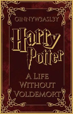 Harry Potter - A Life Without Voldemort✍