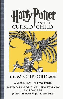 Harry Potter and the Cursed Child (The M. Clifford MOD)