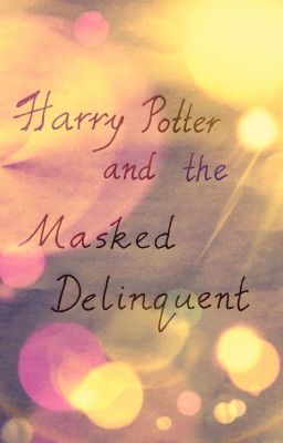 Harry Potter and the Masked Delinquent