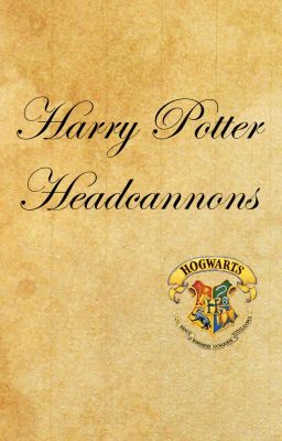 Harry Potter Headcannons