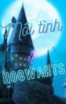( Harry Potter ) Mối tình tại Hogwarts