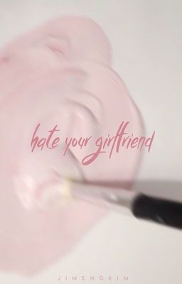 ✓ hate your girlfriend | jjk.