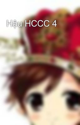 Hậu HCCC 4