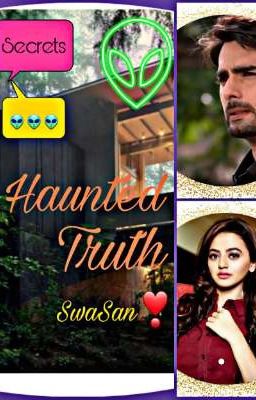 Haunted Truth... SwaSan❣️❣️❣️