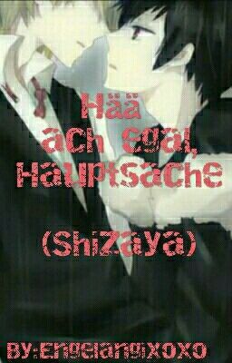 .•*Hauptsache Shizaya*•.