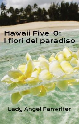 Hawaii Five-0: I fiori del paradiso #Wattys2021