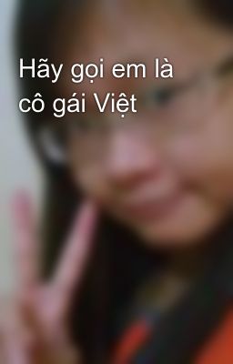 Hãy gọi em là cô gái Việt