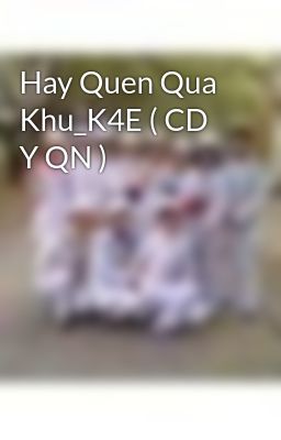 Hay Quen Qua Khu_K4E ( CD Y QN )