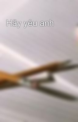 Hãy yêu anh