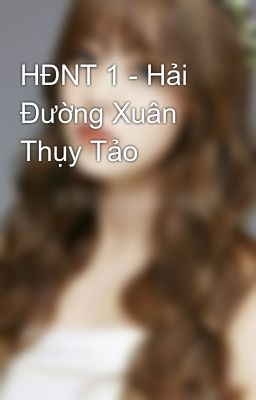 HĐNT 1 - Hải Đường Xuân Thụy Tảo