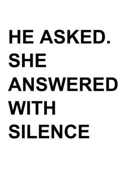 He asked. She answered with silence