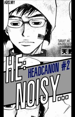 He, Noisy? (KHR Headcanon)