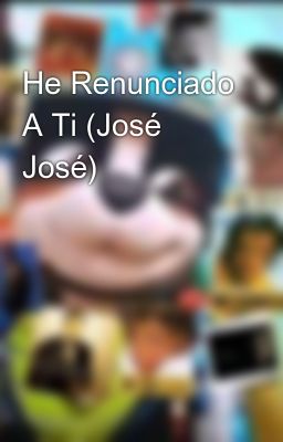 He Renunciado A Ti (José José)