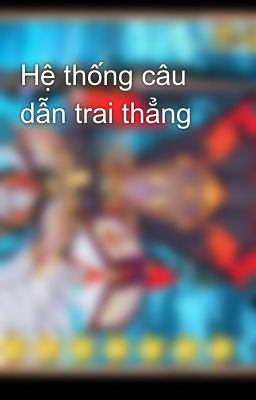 Hệ thống câu dẫn trai thẳng