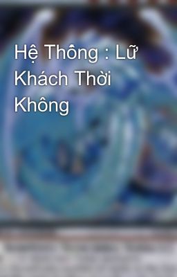 Hệ Thống : Lữ Khách Thời Không