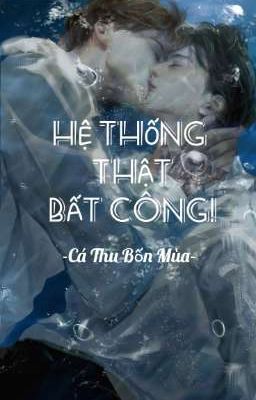 HỆ THỐNG THẬT BẤT CÔNG!