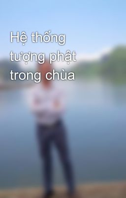 Hệ thống tượng phật trong chùa