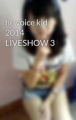 he voice kid 2014 LIVESHOW 3