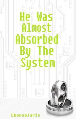 He Was Almost Absorbed By The System - Part Two