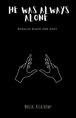 He Was Always Alone || Regulus Black One Shot