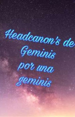 Headcanon's de Geminis por una Geminis