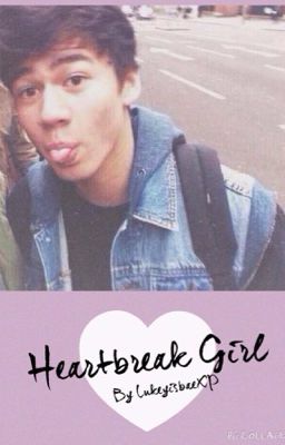 Heartbreak Girl (a Calum Hood Fanfic)