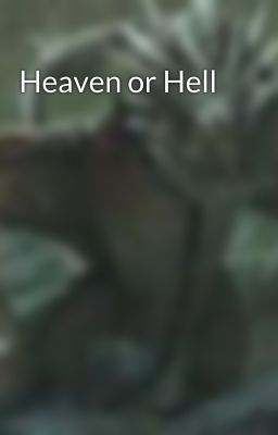 Heaven or Hell