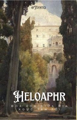 Heloaphr-  Đoá hoa giữa địa ngục tâm tối