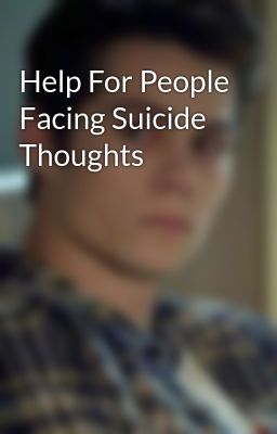 Help For People Facing Suicide Thoughts 