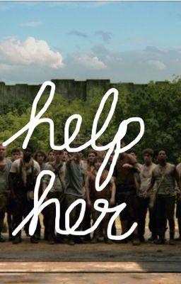 Help Her {a maze runner fanfic} 