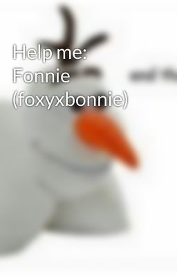 Help me: Fonnie (foxyxbonnie)