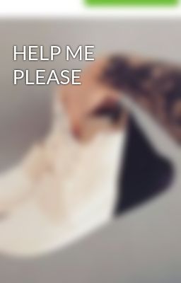 HELP ME PLEASE