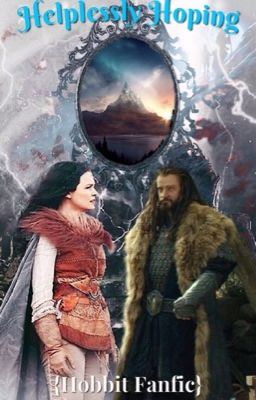 Helplessly Hoping {Hobbit Fanfic} Thorin/OC