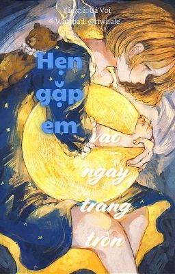 HẸN GẶP EM VÀO NGÀY TRĂNG TRÒN 