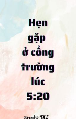 Hẹn gặp ở cổng trường lúc 5:20