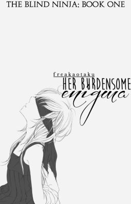 Her Burdensome Enigma | Naruto