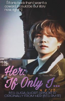 Her: If Only I... [BTS Suga Short Spinoff] -From the original RM FF 'Her'-