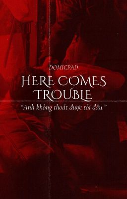 Here Comes Trouble ‹DomicPAD›