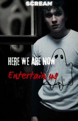 Here we are now, Entertain us || Scream 