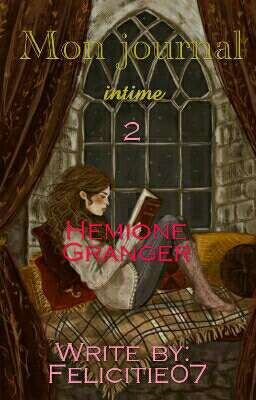 Hermione Granger. Mon journal intime  (Tomes II) [Abandonné]