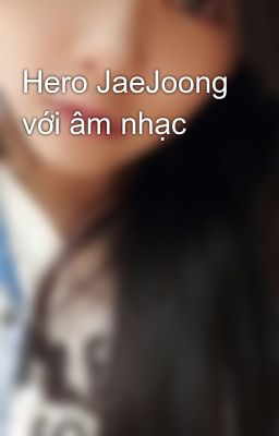 Hero JaeJoong với âm nhạc