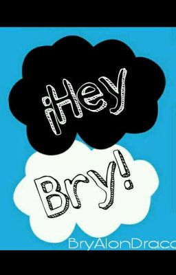 ¡Hey,Bry! //B.M//