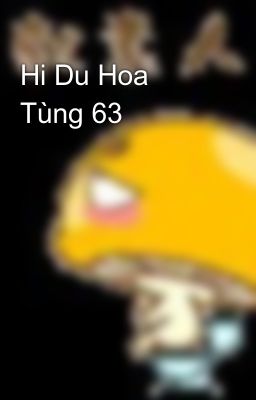 Hi Du Hoa Tùng 63