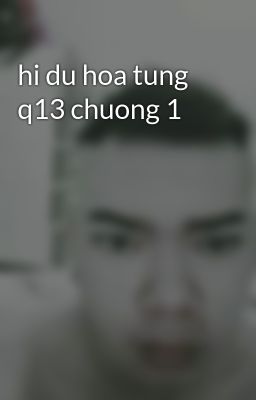 hi du hoa tung q13 chuong 1