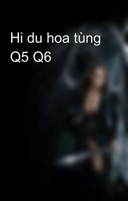 Hi du hoa tùng Q5 Q6