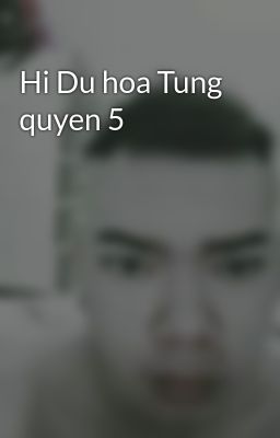 Hi Du hoa Tung quyen 5