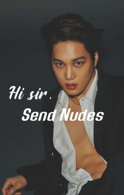 Hi Sir, Send Nudes (COMPLETED!) 