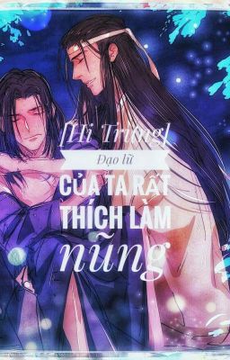 [Hi Trừng]Đạo lữ của ta rất thích làm nũng