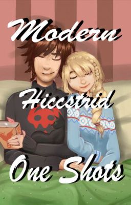 Hiccstrid Modern One Shots