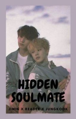 Hidden Soulmate (Jungkook X Reader X Jimin)